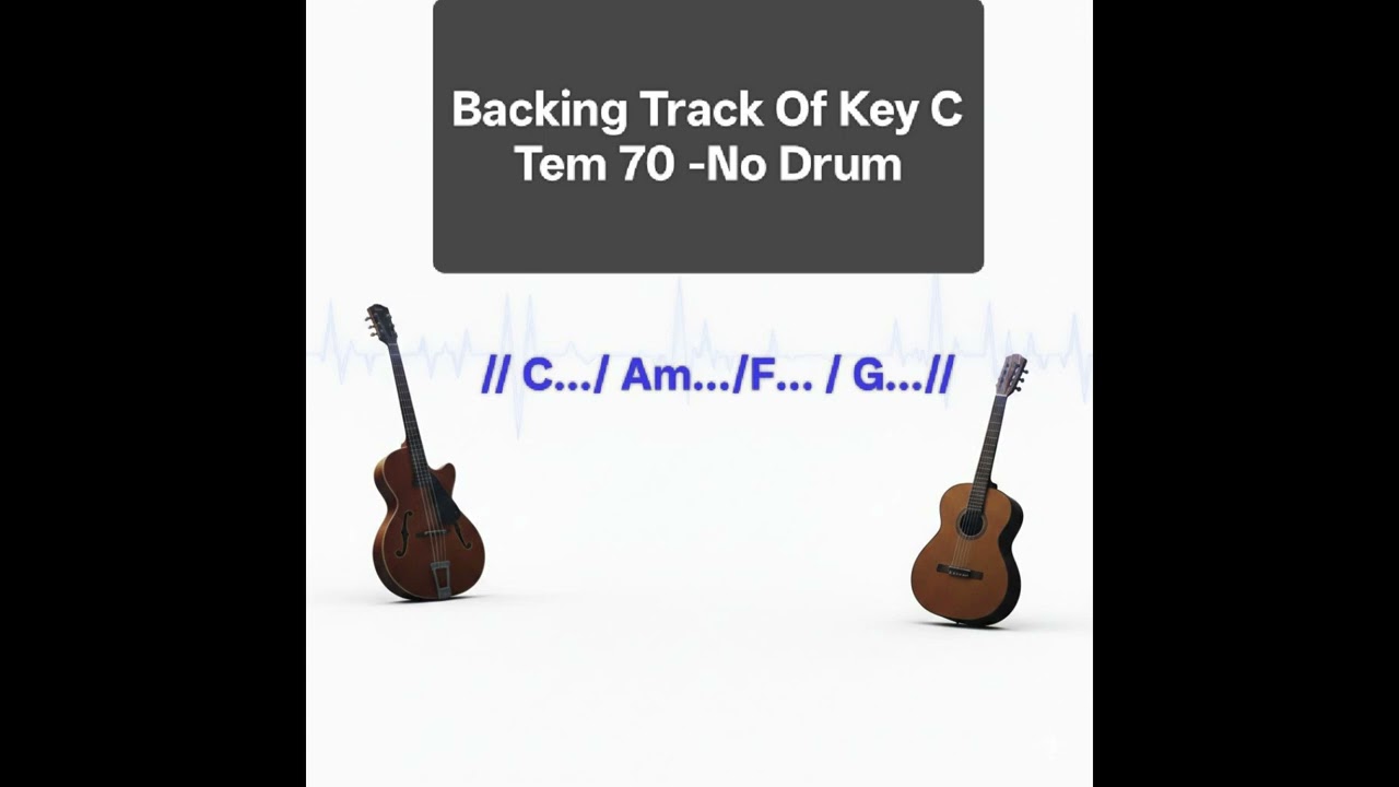 BACKING TRACK OF KEY C - NO DRUM & TEMPO 70