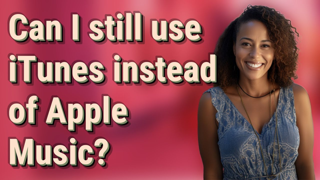 Can I still use iTunes instead of Apple Music?