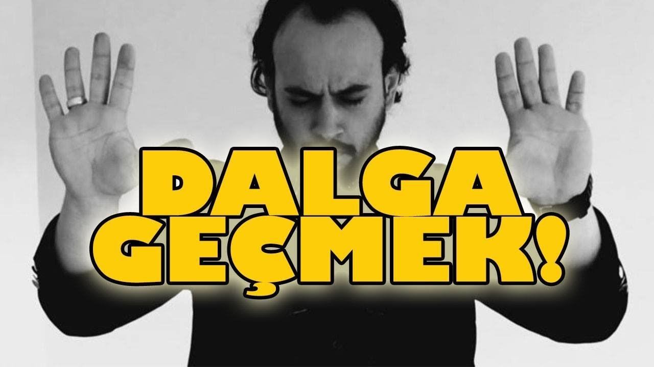 HER ŞEY İLE DALGA GEÇİLİR Mİ?