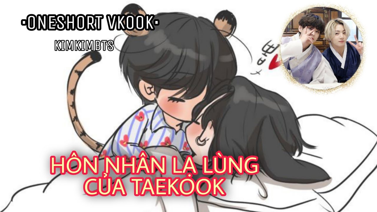 ( Oneshort VKook ) Hôn nhân lạ lùng của TaeKook