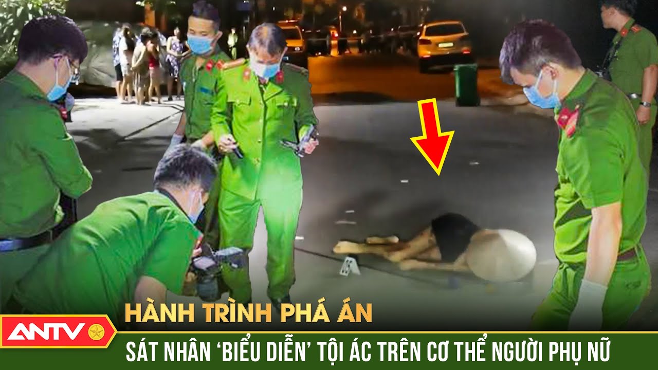 Vở kịch chết chóc của gã sát nhân và những bóng hồng trong màn đêm tội lỗi | Hành trình phá án |ANTV