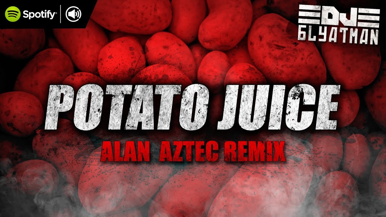 DJ Blyatman - Potato Juice (Alan Aztec Remix)