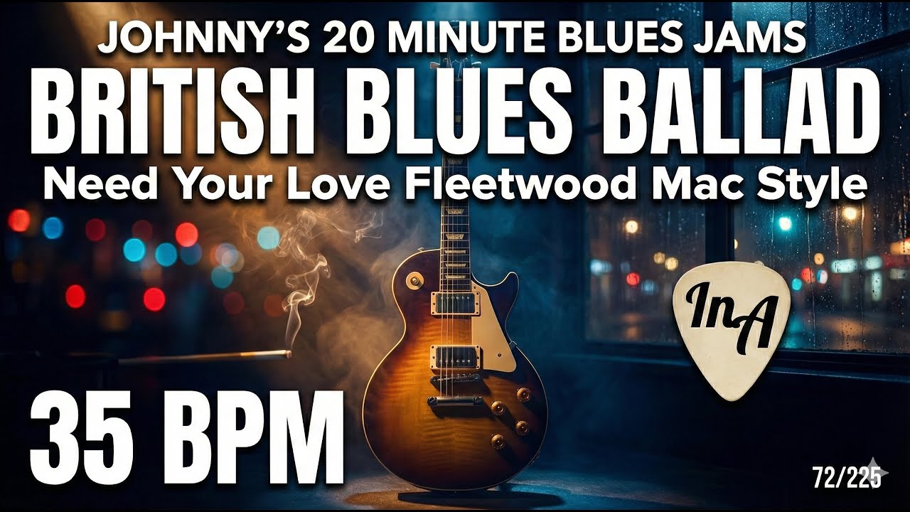 British Blues Ballad - 'Need Your Love' Fleetwood Mac Style in A [35 BPM] 72/225