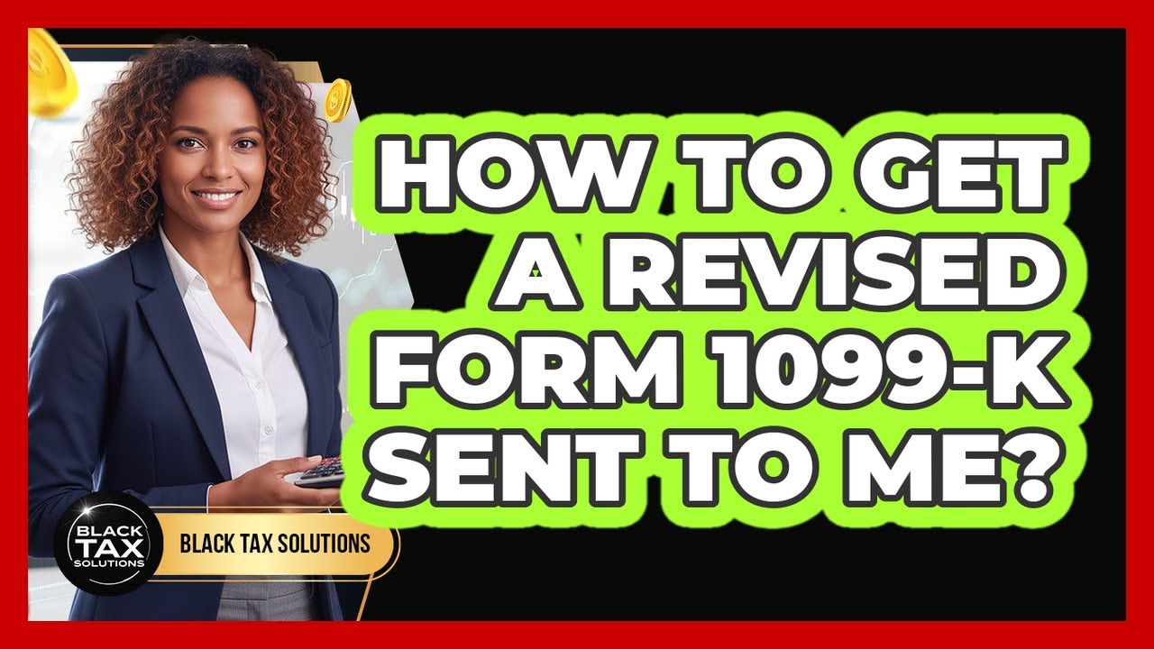 How To Get A Revised Form 1099-K Sent To Me?