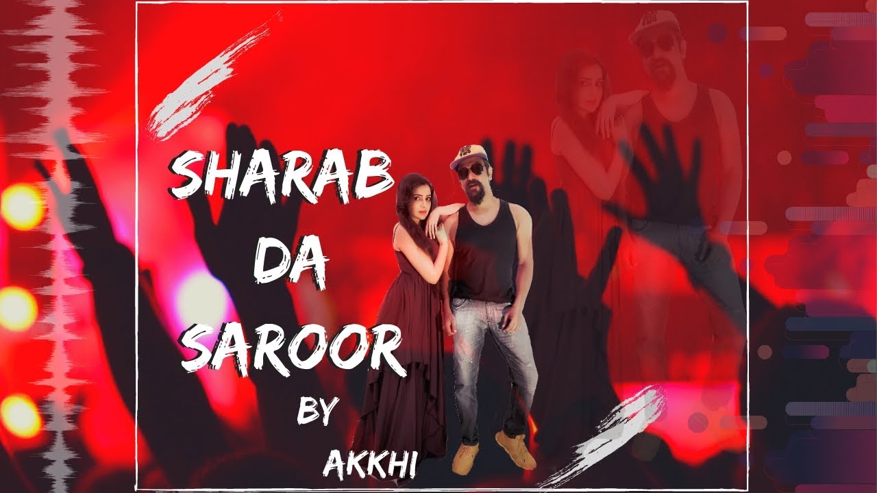 Sharab Da Saroor | Official Video | Akkhi | New Multani Song