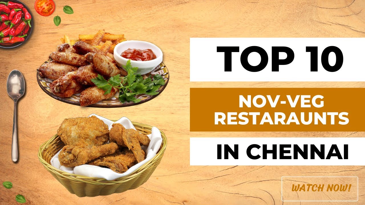 Best non veg restaurants in Chennai | Top 10 restaurants Chennai | Popular Chennai restaurants