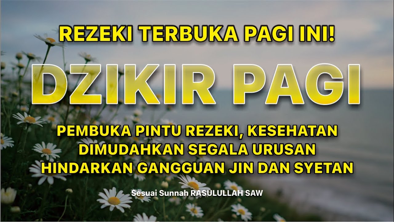 Dzikir Pagi Sunnah | Pembuka Rezeki, Perlindungan & Kemudahan Hidup