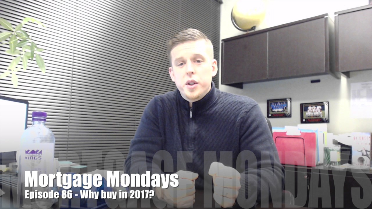 Why buy in 2017? | Mortgage Mondays #86