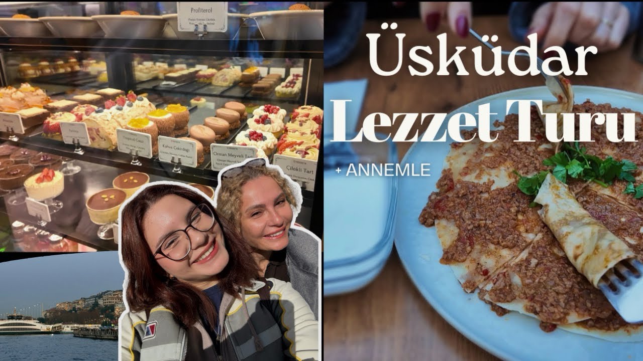 Üsküdar’da Ne Yenir? | Annemle Lezzet Turu 🍽️