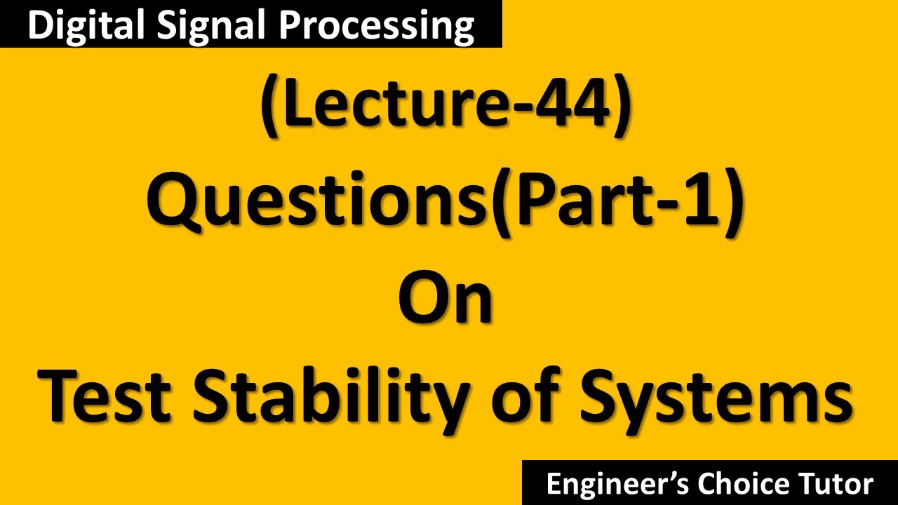 Test Stability of Systems(Part-1)(DSP Lecture-44)
