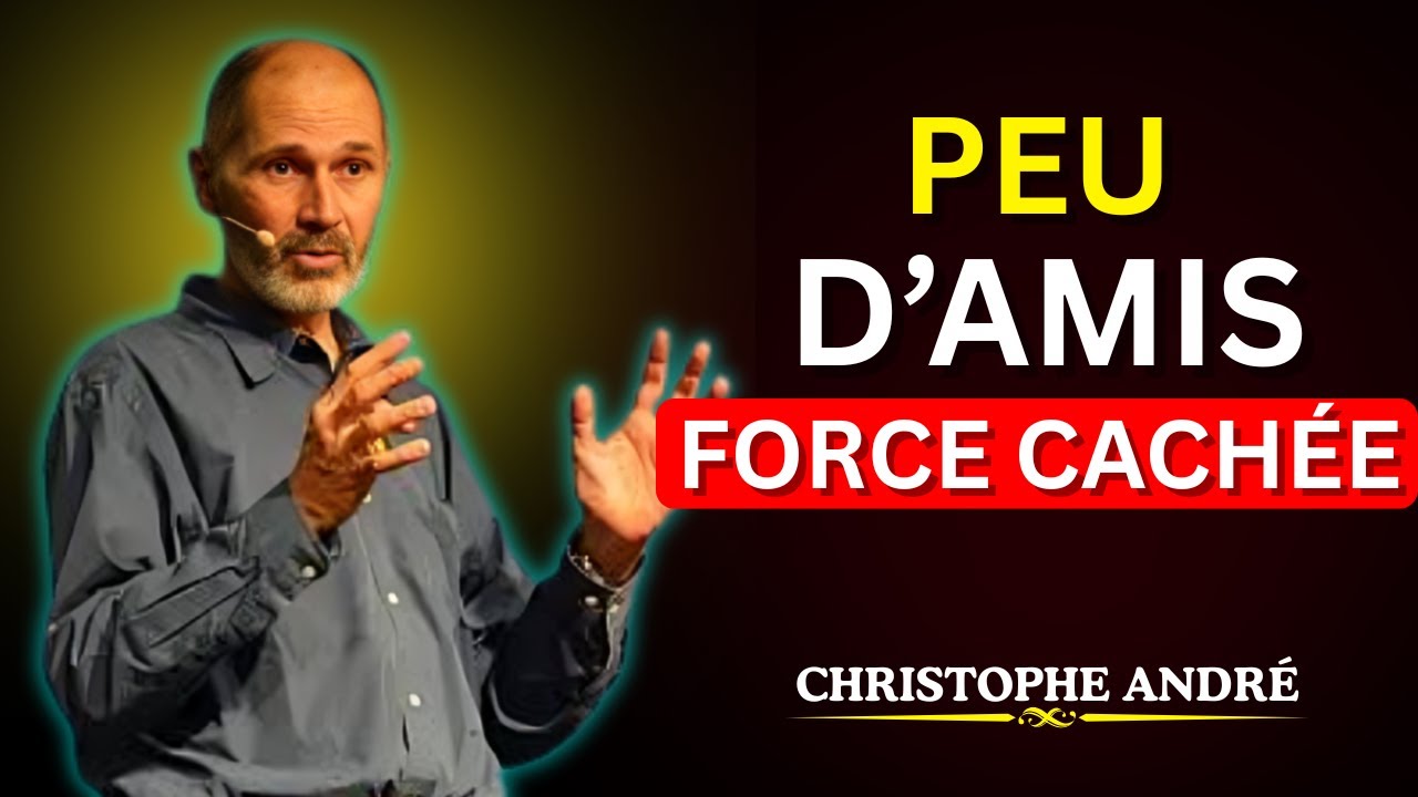 Si tu as peu d’amis,ce n’est pas un hasard ces 5 traits rares expliquent pourquoi | Christophe André