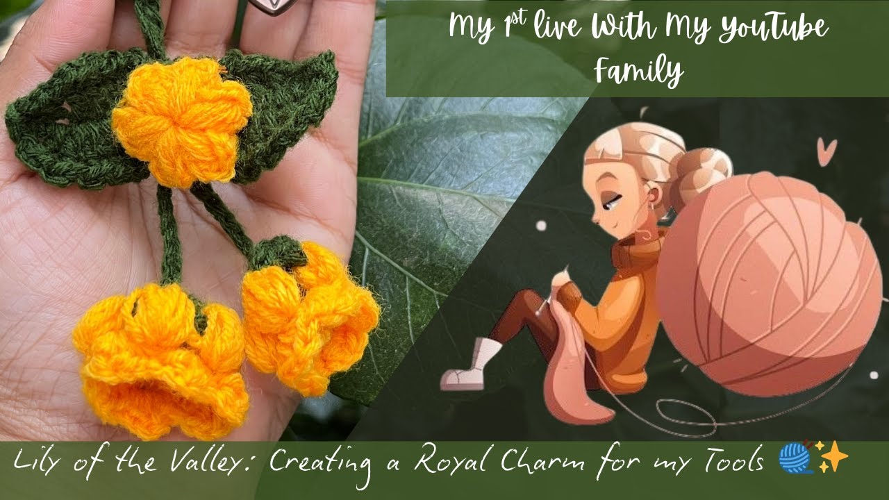 Lily of the Valley: Creating a Royal Charm for my Tools 🧶✨#live #crochet