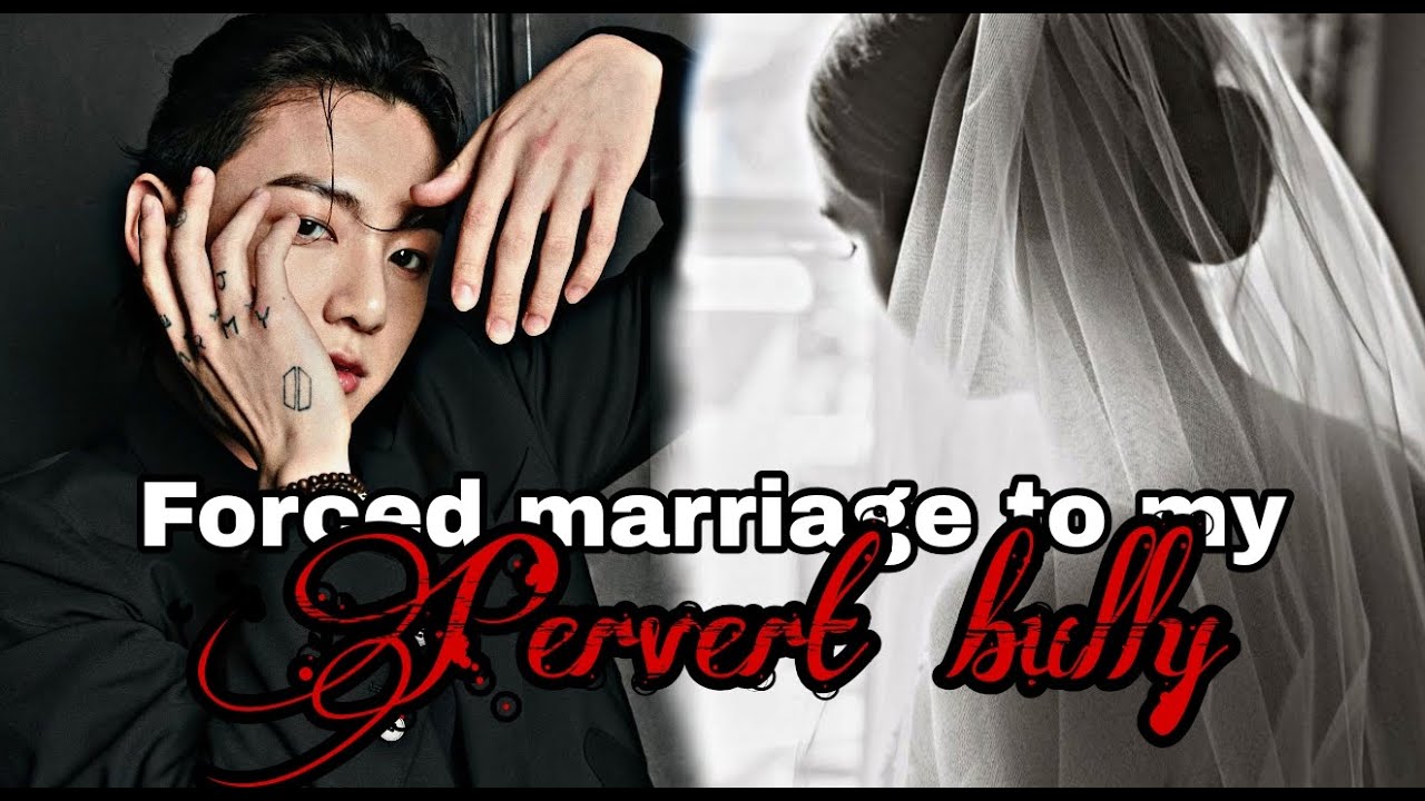 •jungkook one shot•(FORCED MARRIEGE TO MY PERVERT BULLY)  (jjungkook version) PART 2