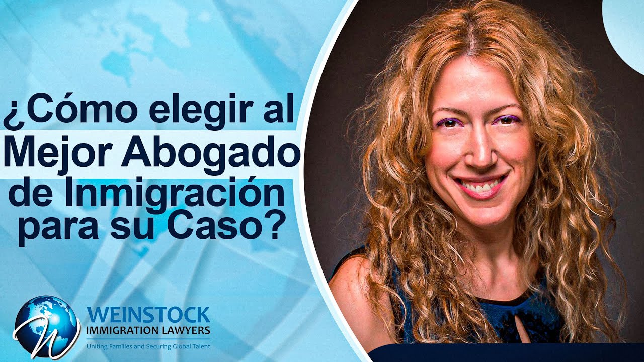 ¿Cómo elegir al Mejor Abogado de Inmigración para su Caso?