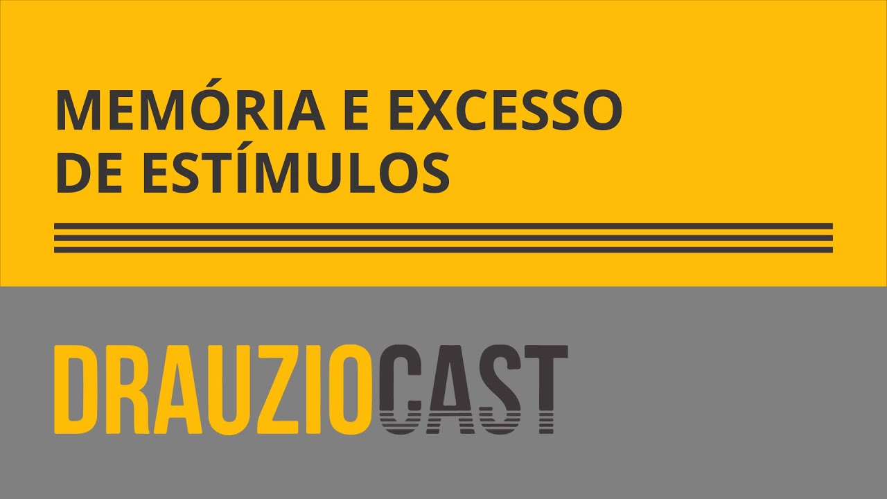 Memória e excesso de estímulos | DrauzioCast
