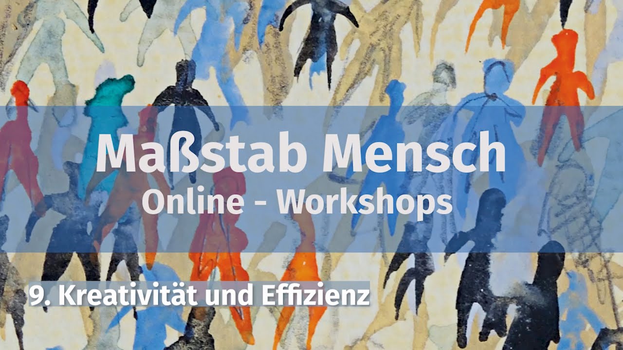 BKU Workshop &bdquo;Ma&szlig;stab Mensch&ldquo; -  Teil 9 - Kreativit&auml;t und Effizienz