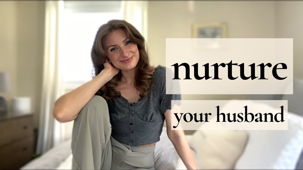 Nurturing Your Husband Using Biblical Femininity