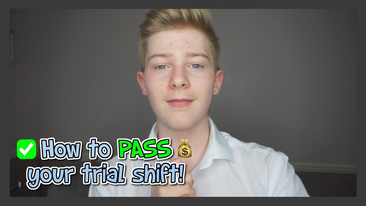 Advice: How To Pass Your Trial Shift!
