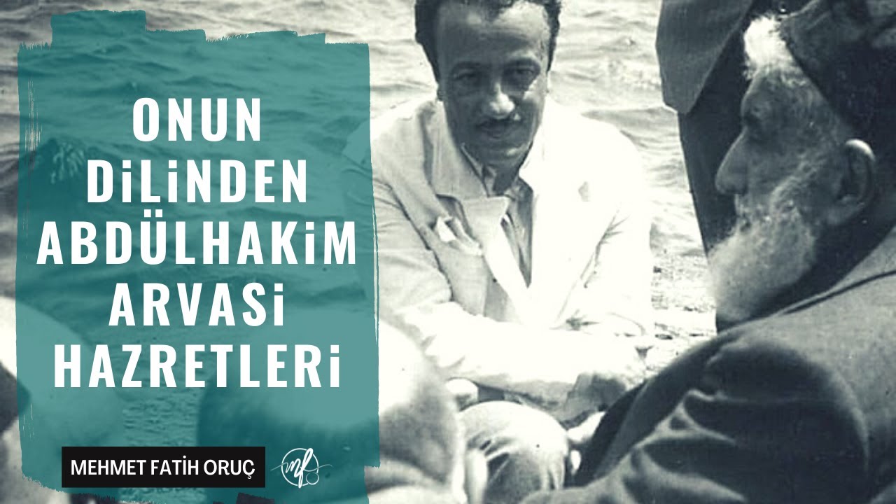 Necip Fazıl Kısakürek'in Dilinden Abdülhakim Arvasi Hazretleri | Yedi Güzel Adam Müzesi - Maraş