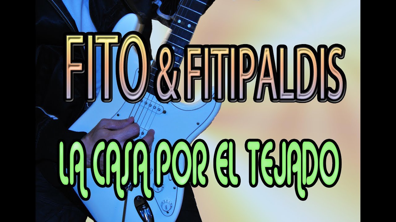 COMO TOCAR LA CASA POR EL TEJADO/FITO & FITIPALDIS