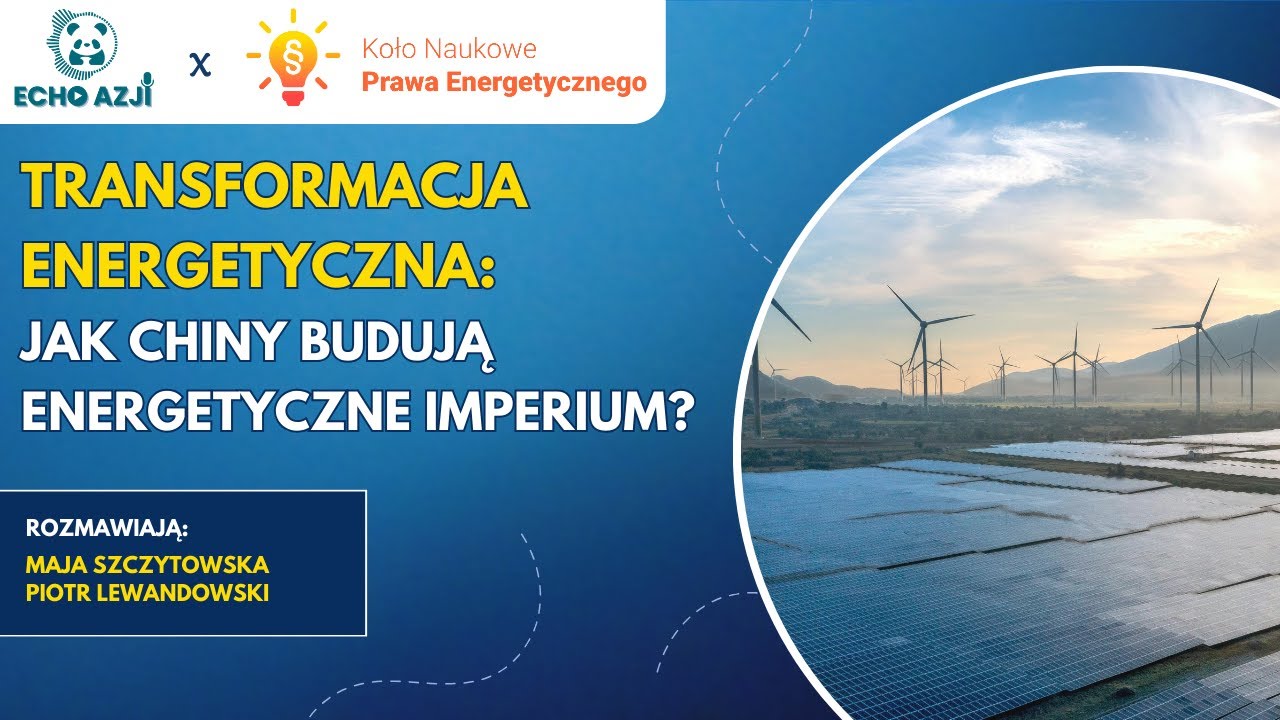 Echo Azji - Transformacja Energetyczna: Jak Chiny Budują Energetyczne Imperium?