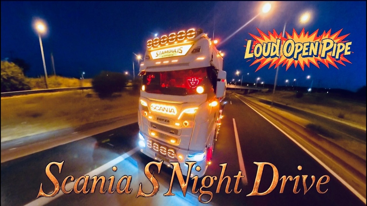 Night drive with my Scania S | Open pipe sound