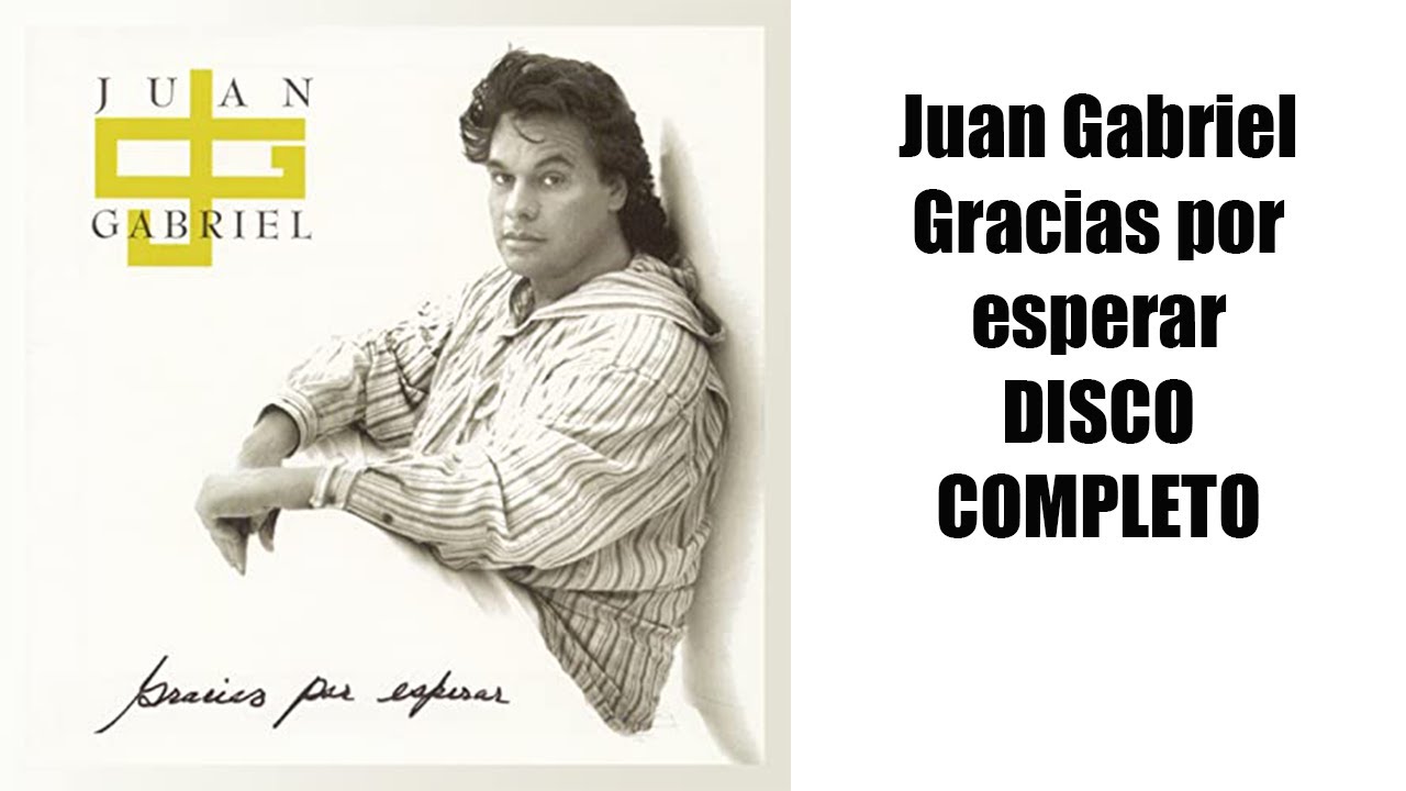 Juan Gabriel Gracias por esperar DISCO COMPLETO