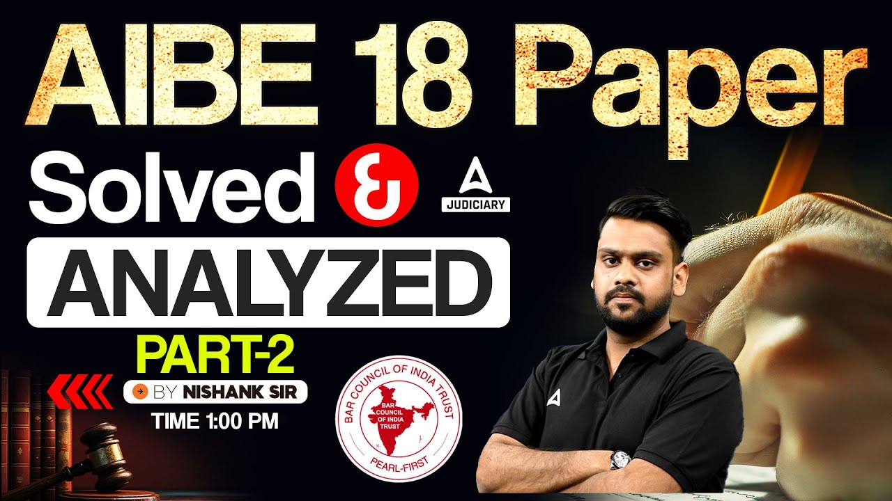 AIBE 18 Paper | AIBE Previous Year Question Paper | Detailed Analysis & Solutions | Part-2