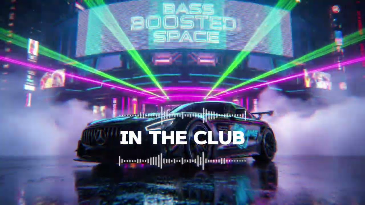IN THE CLUB | BASS BOOSTED SPACE | CAR MUSIC