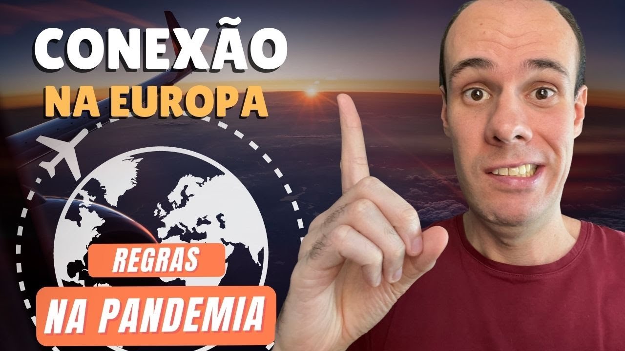 Regras para CONEXÃO na Europa durante a Pandemia