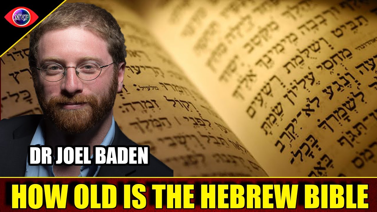 How Old Is The Hebrew Bible: Dr. Joel Baden?
