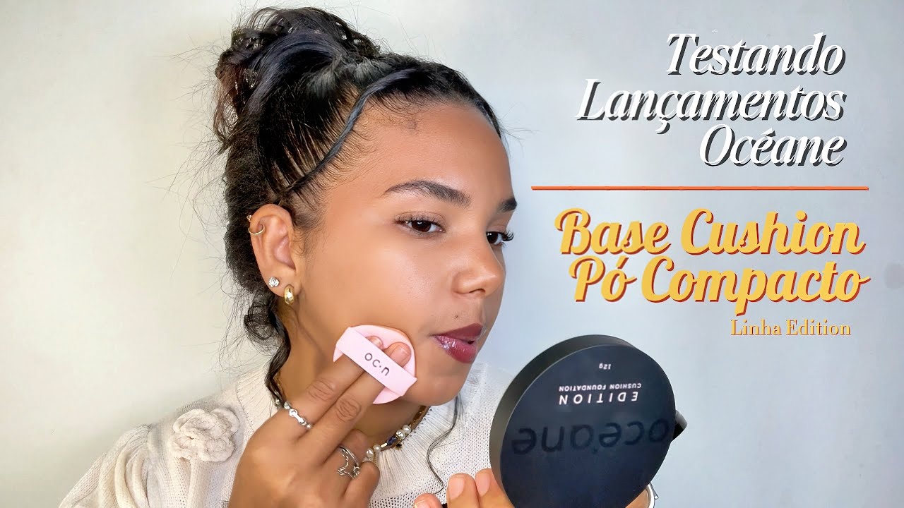 Lançamento Océane - Base cushion e pó compacto | linha edition