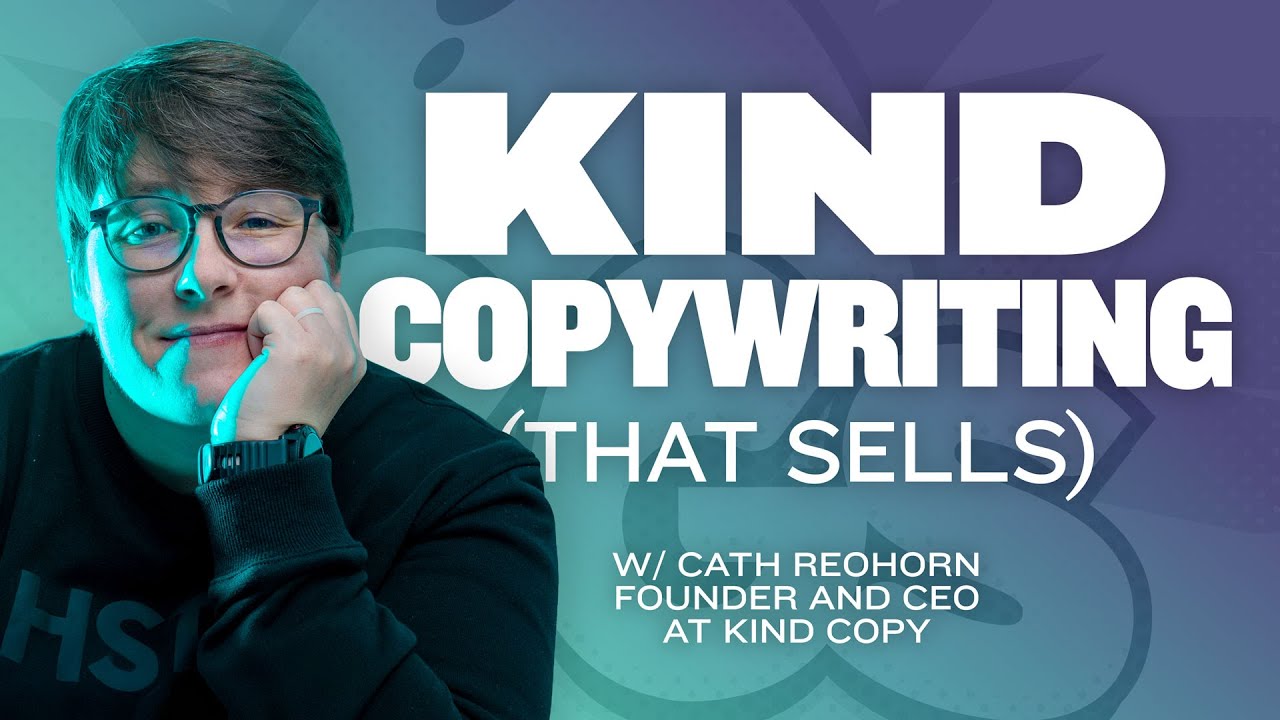 Kind Copywriting (That Sells) with Cath Reohorn
