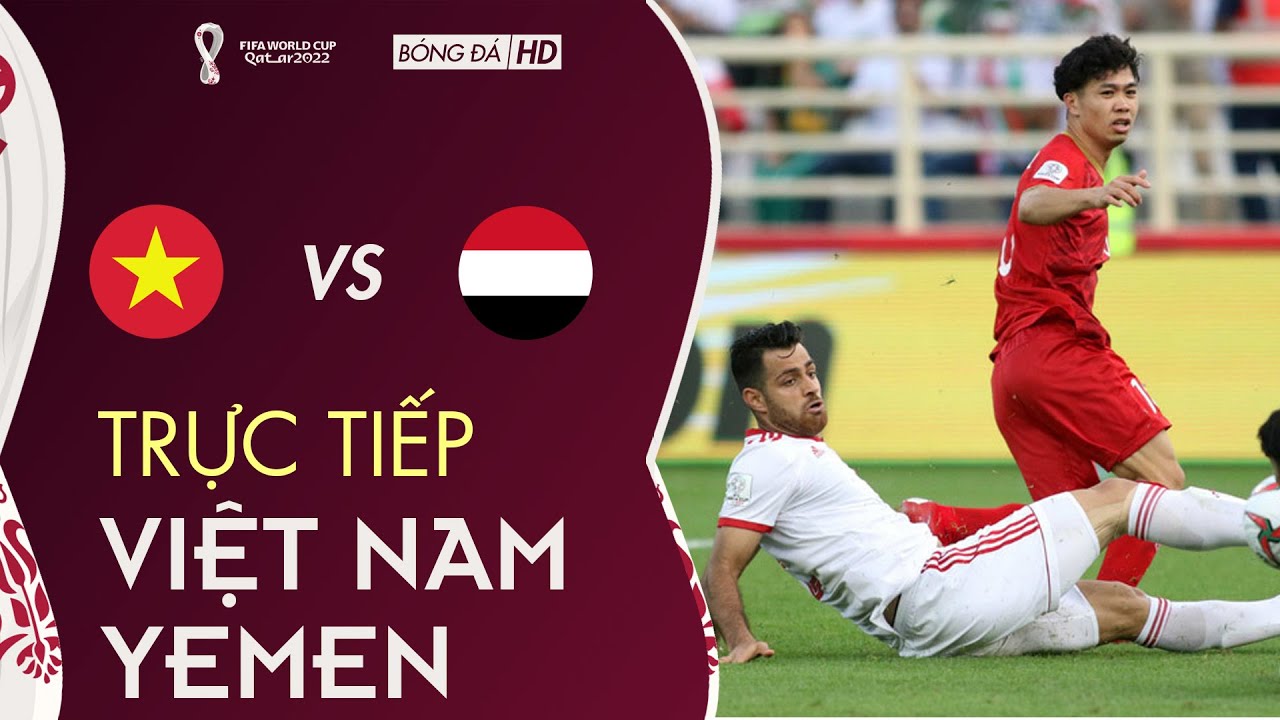 🔴 VIỆT NAM vs YEMEN l Trận Đấu Mà Việt Nam Buộc Phải Thắng Trước Ông Lớn Tây Á