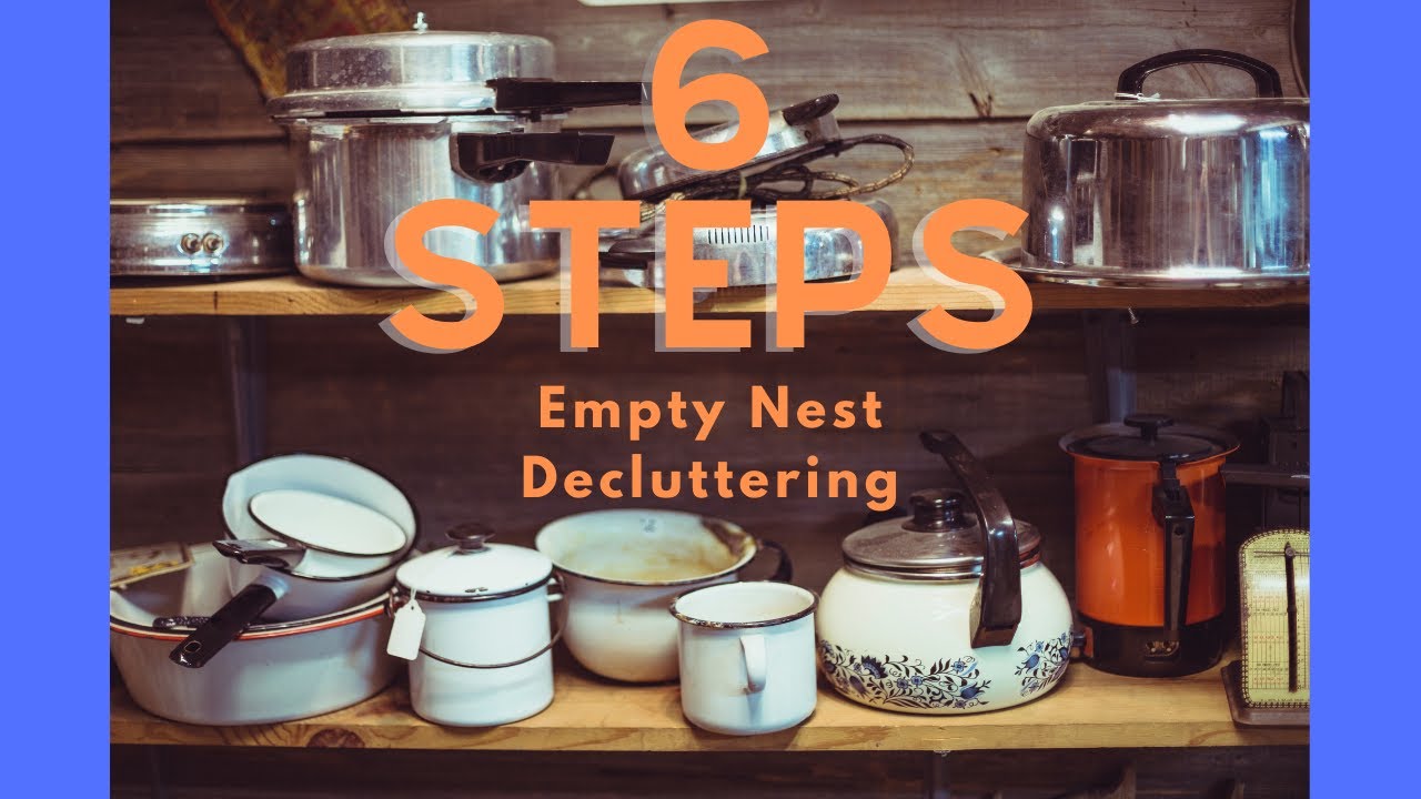 6 Steps for Empty Nest Decluttering