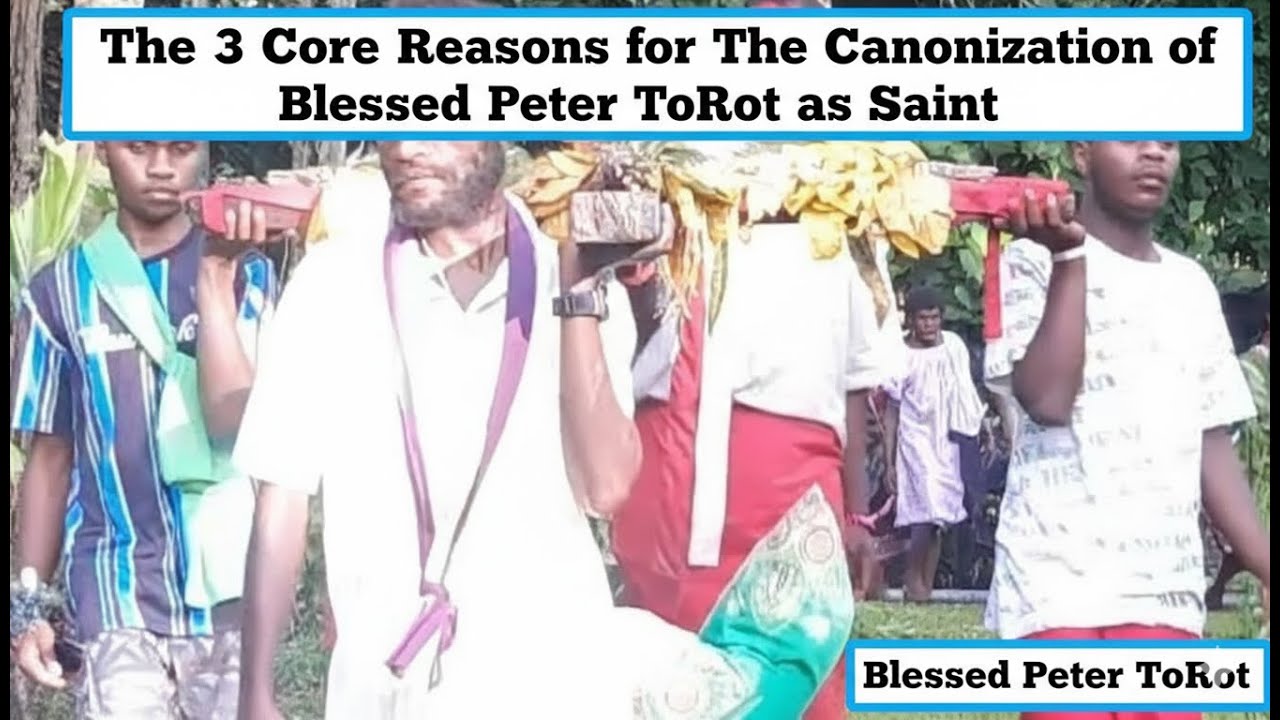 Peter ToRot Declared Saint: The 3 Core Defining Reasons