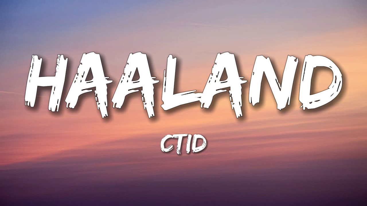 CTID - Haaland (Ha Ha Ha) | Lyrics