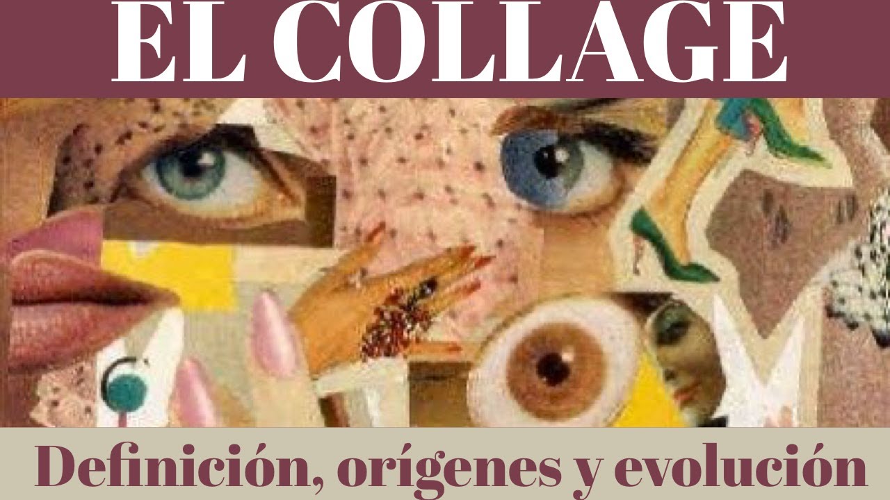 El collage. Definición, orígenes, evolución histórica.