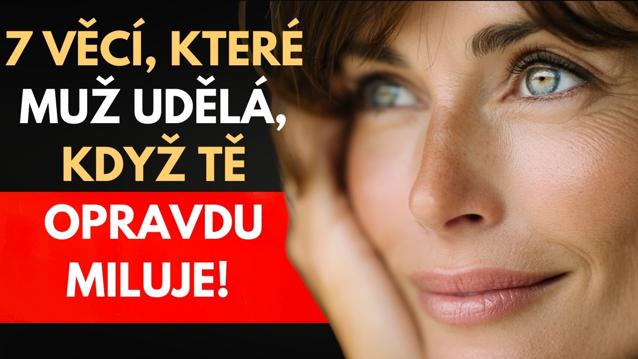 7 věcí, které muž udělá, když tě OPRAVDU miluje...