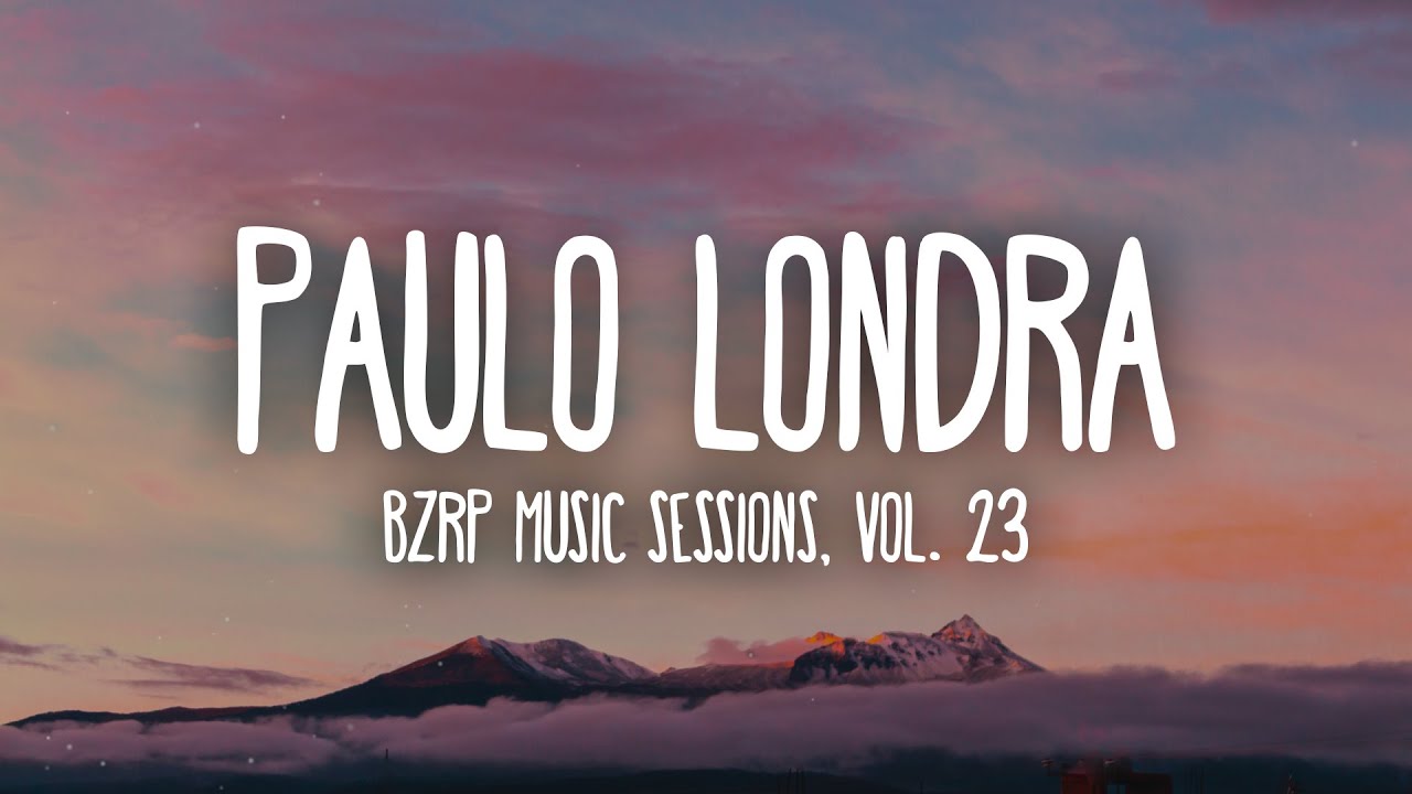 PAULO LONDRA || BZRP Music Sessions #23 (Letra/Lyrics)