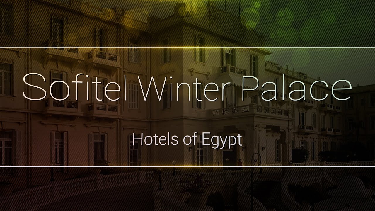 The Sofitel Winter Palace - Hotels of Egypt