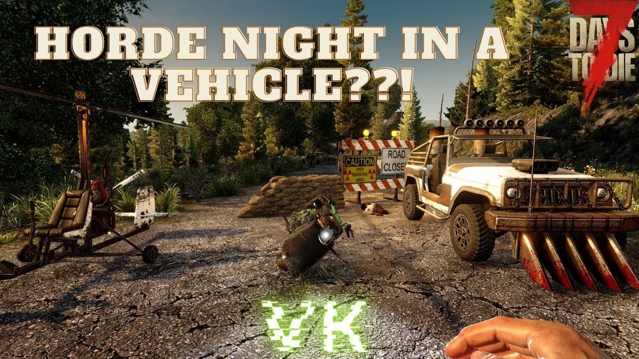 7 Days to Die- Alpha 20 Experiments: Can you survive horde night in a vehicle?