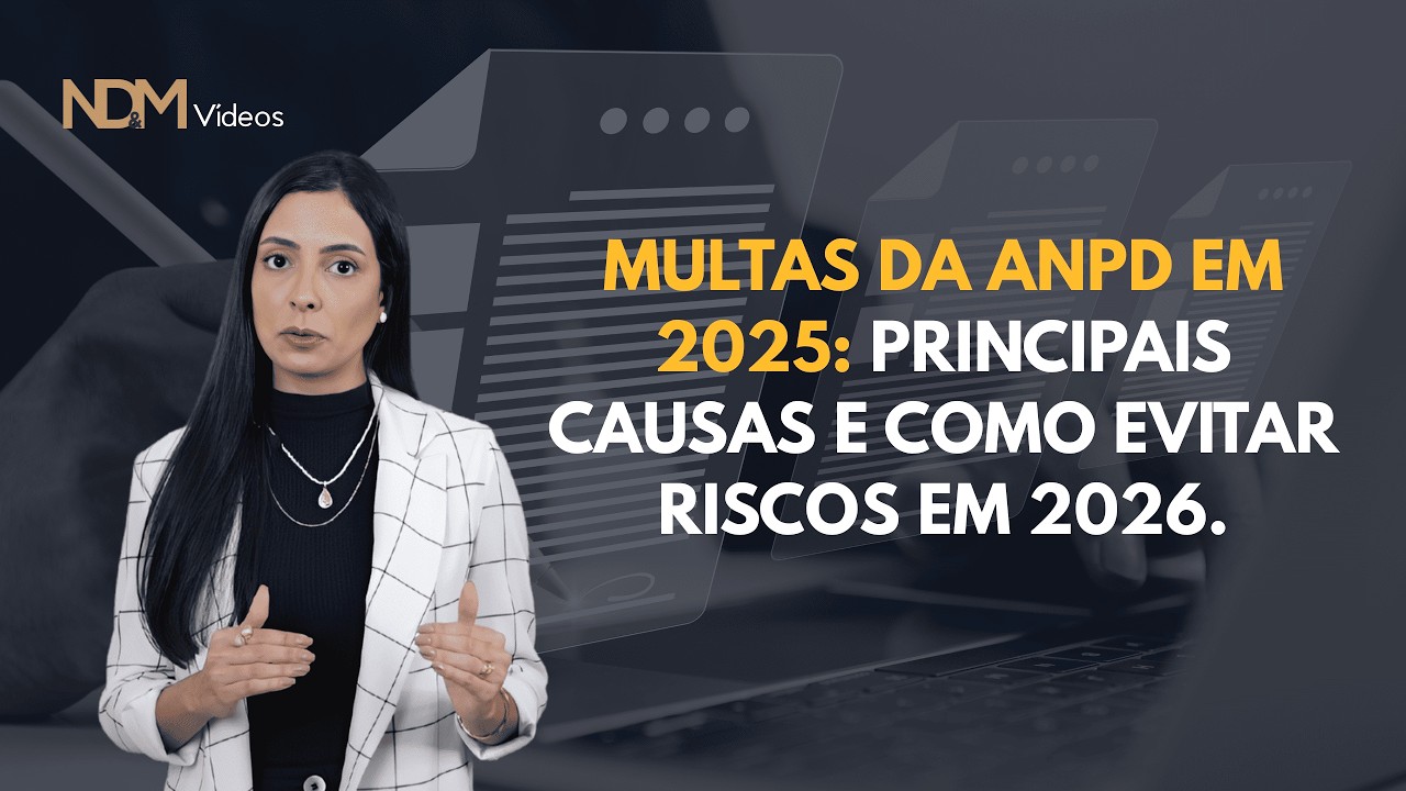 Multas da ANPD em 2025: principais causas e como evitar riscos em 2026.
