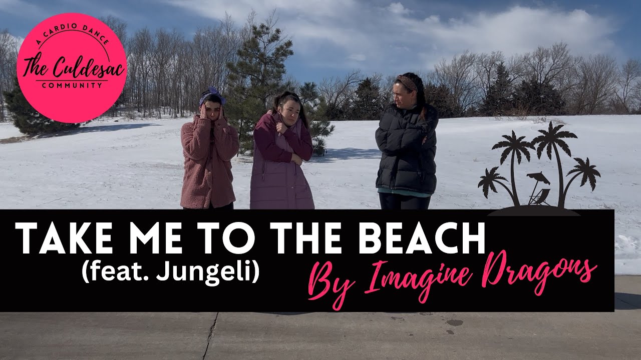 Take Me To The Beach (feat. Jungeli) / Imagine Dragons / Cul-De-Sac Cardio Dance Fitness Workout