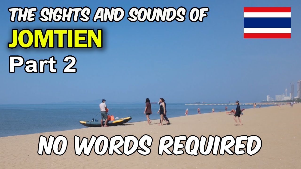 Jomtien With No Interruptions Part Two. Relax to the Sights and Sounds of Jomtien Beach. 🇹🇭