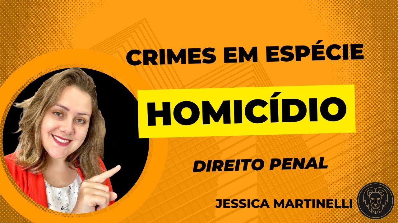 Crimes em espécie: Homicídio (Art. 121 do CP) - Parte 01