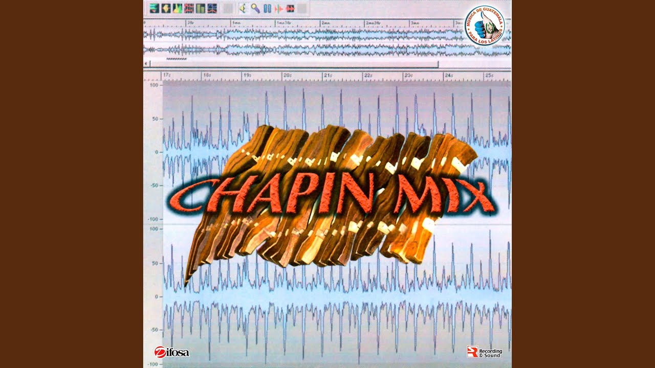 Chapin Mix: Flor de Capomo / El Foco / El Valle de la Ermita / Chupa Que Chupa / El Muñeco /...