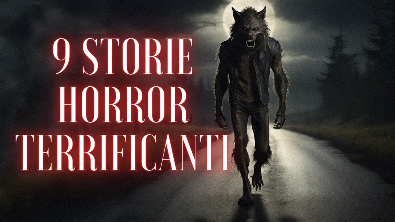 9 STORIE HORROR TERRIFICANTI!