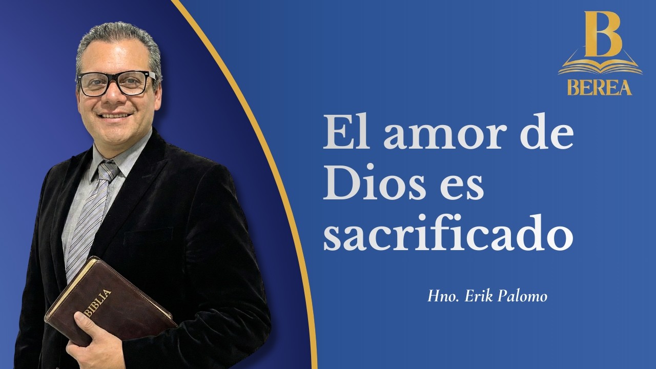 El amor de Dios es sacrificado. Hno. Erik Palomo