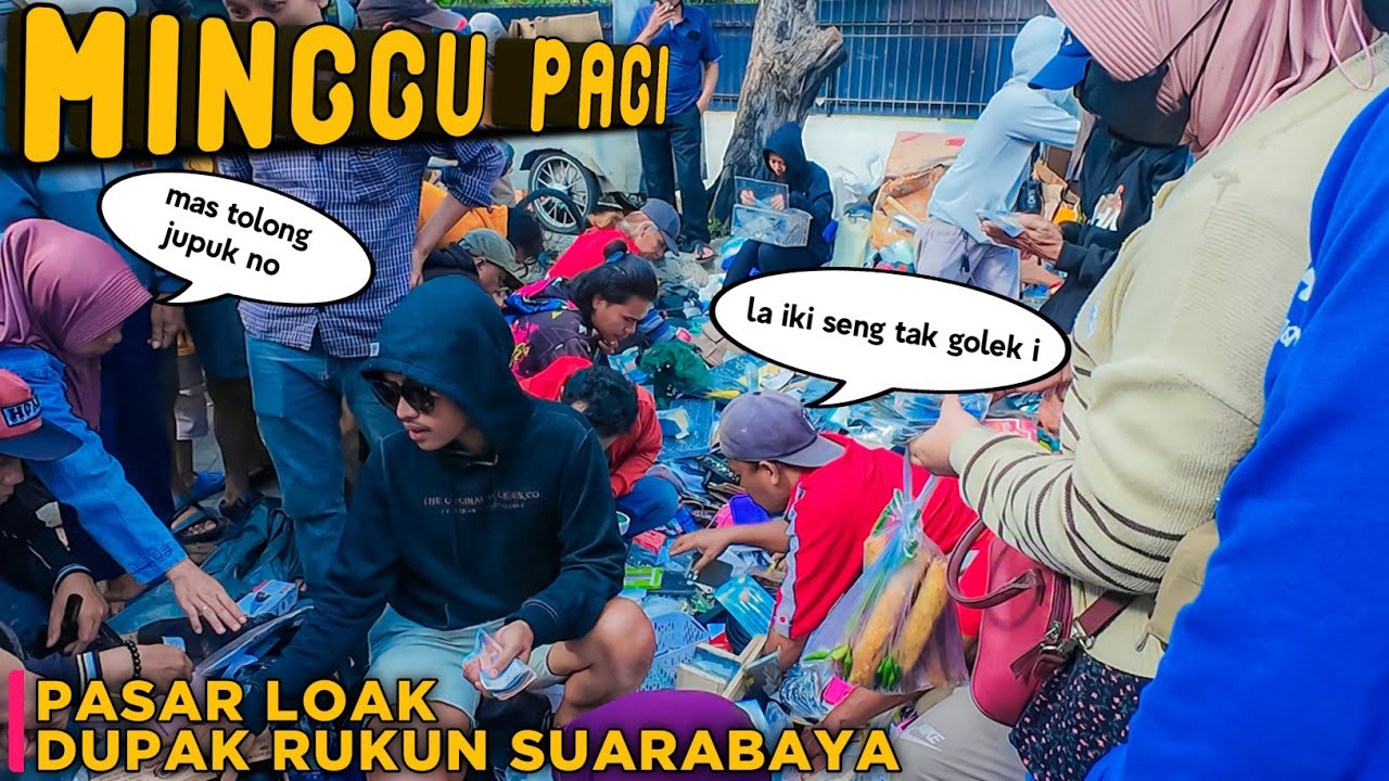 PASAR LOAK DUPAK RUKUN SURABAYA‼️MIGGU PAGI  BARANGNYA BEJIBUN